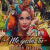 Me Gustas Tú - Single album lyrics, reviews, download