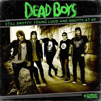 Still Snotty: Young, Loud and Snotty at 40 - Dead Boys