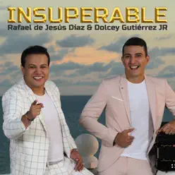 Insuperable - Rafael de Jesús Díaz