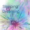 Sleeping & Dreaming: 30 Healing Sounds for Trouble Sleeping, Fall into a Deep Relaxing Sleep, Music for Bedtime & Nap Time album lyrics, reviews, download