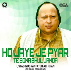 Ho Jaye Je Pyar Te Sona Bhul Janda - Single - Nusrat Fateh Ali Khan Ho Jaye Je Pyar Te Sona Bhul Janda - Single - Nusrat Fateh Ali Khan