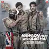 Hawaon Mein Woh Aag Hai (From "Raag Desh") - Single album lyrics, reviews, download