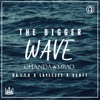 The Bigger Wave (feat. Da L.E.S, Laylizzy & Scott) - Single