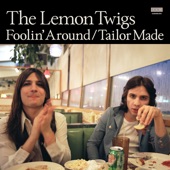 The Lemon Twigs - Foolin' Around