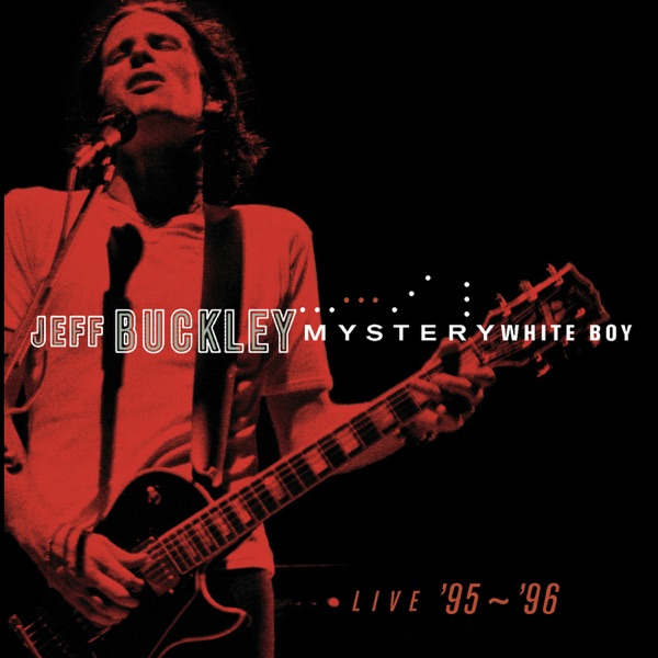 Mystery White Boy - Live '95~'96 - Jeff Buckley