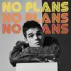 No Plans (feat. Marteen) - Single album lyrics, reviews, download