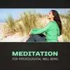 Meditation for Psychological Well Being – Healing New Age Music, Calmness & Peace, Feel Better, Yoga for Mood Improvement, Soothing Mindfulness, Stress Reduction album lyrics, reviews, download