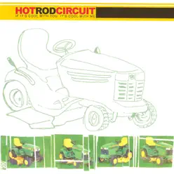 If It's Cool with You, It's Cool with Me - Hot Rod Circuit