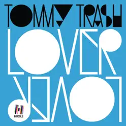 Lover Lover (Remixes) - EP - Tommy Trash Lover Lover (Remixes) - EP - Tommy Trash