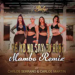 Ya Yo No Soy Tu Bebe (Mambo Remix) [feat. CARLOS SERRANO & CARLOS MARTIN] - Single - 4Babys