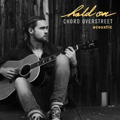 Hold On (Acoustic) - Single - Chord Overstreet