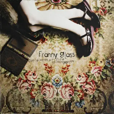 Con la Mente Perdida en Intereses Secretos - Franny Glass