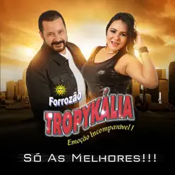 Só as Melhores!!! - Forrozão Tropykália