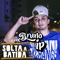 Solta a Batida - MC Bruno IP lyrics