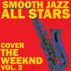 Smooth Jazz All Stars Cover the Weeknd, Vol. 2