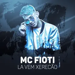 Lá Vai Xerecão - Single - MC Fioti Lá Vai Xerecão - Single - MC Fioti