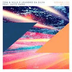 Gonna Live My Life (feat. Jutty Ranx) - Single by Tom & Hills & Leandro Da Silva album reviews, ratings, credits
