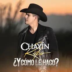 ¿Y Cómo Le Hago? - Single - Chayin Rubio ¿Y Cómo Le Hago? - Single - Chayin Rubio
