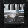 Stream & download Come Out and Play (feat. Big Yae) - Single