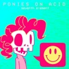 Ponies on Acid