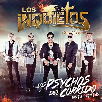 Los Psychos Del Corrido Los Psychopatas - Los Inquietos Del Norte