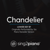 Chandelier (Lower Key Bb) [Originally Performed by Sia] [Piano Karaoke Version] - Sing2Piano