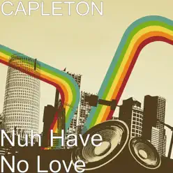 Nuh Have No Love - Single - Capleton Nuh Have No Love - Single - Capleton