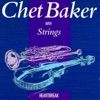 Chet Baker with Strings: Heartbreak