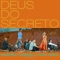 Deus do Secreto - Ministério Sarando a Terra Ferida de Nova Iguaçu lyrics