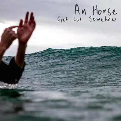 Get Out Somehow - Single - An Horse