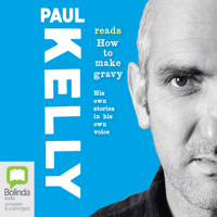 Paul Kelly - How To Make Gravy (Unabridged) artwork