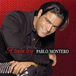 A Toda Ley - Pablo Montero
