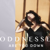 Oddnesse - Are You Down