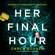 Carla Kovach - Her Final Hour: An absolutely unputdownable mystery thriller: Detective Gina Harte, Book 2 (Unabridged)