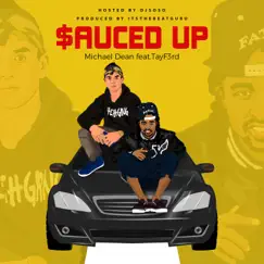 Sauced Up (feat. Tayf3rd) - Single by Michael Dean album reviews, ratings, credits