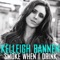 Smoke When I Drink - Kelleigh Bannen lyrics