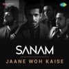 Sanam - Jaane Woh Kaise