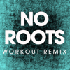 No Roots (Workout Remix) - Power Music Workout