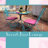 Secret Jazz Lounge: Underground Restaurant, Supper Club, New Experience, Closed Door, Easy Listening artwork