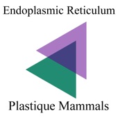 Plastique Mammals - Endoplasmic Reticulum