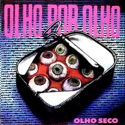 Olho por Olho - Olho Seco