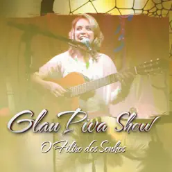 Glau Piva Show - O Filtro dos Sonhos - Glau Piva
