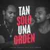 Tan Solo una Orden (feat. Alex Campos) - Single