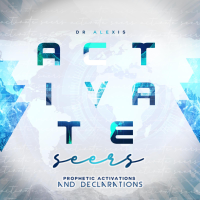 Dr. Alexis - Activate Seers: Prophetic Activations and Declarations artwork