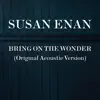 Bring On the Wonder (Acoustic Version) - Single album lyrics, reviews, download