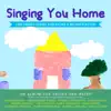 Singing You Home: Children's Songs for Family Reunification album lyrics, reviews, download