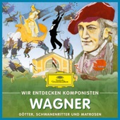 Wir entdecken Komponisten: Richard Wagner – Götter, Schwanenritter und Matrosen artwork