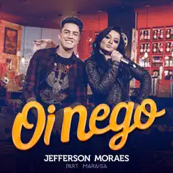 Oi Nego (Não Vai Dar Parte 3) [feat. Maraisa] - Single - Jefferson Moraes