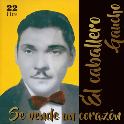 Se Vende un Corazón - El Caballero Gaucho Se Vende un Corazón - El Caballero Gaucho