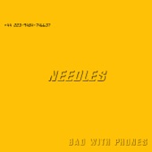 BAD WITH PHONES - Needles
